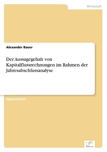 Der Aussagegehalt von Kapitalflussrechnungen im Rahmen der Jahresabschlussanalyse