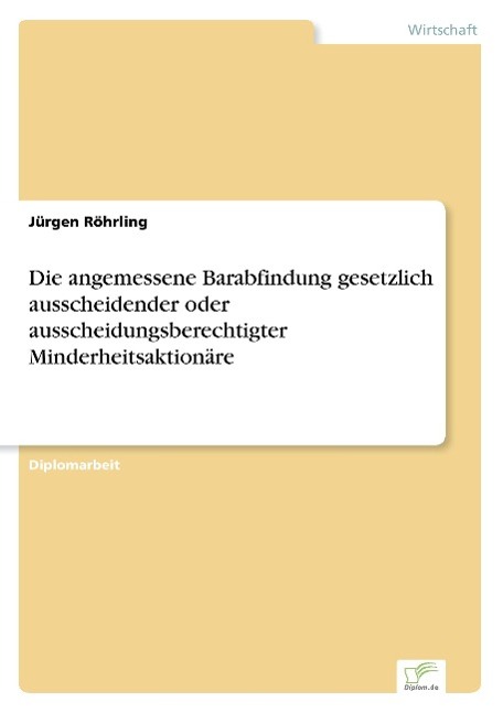 Die angemessene Barabfindung gesetzlich ausscheidender oder ausscheidungsberechtigter Minderheitsaktionäre