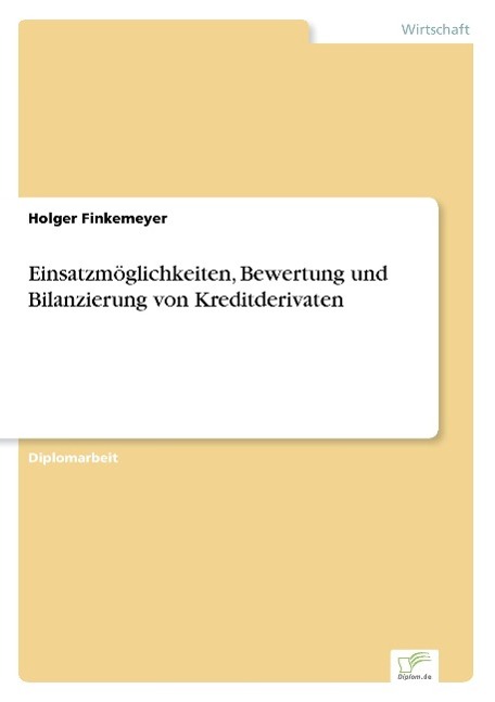 Einsatzmöglichkeiten, Bewertung und Bilanzierung von Kreditderivaten