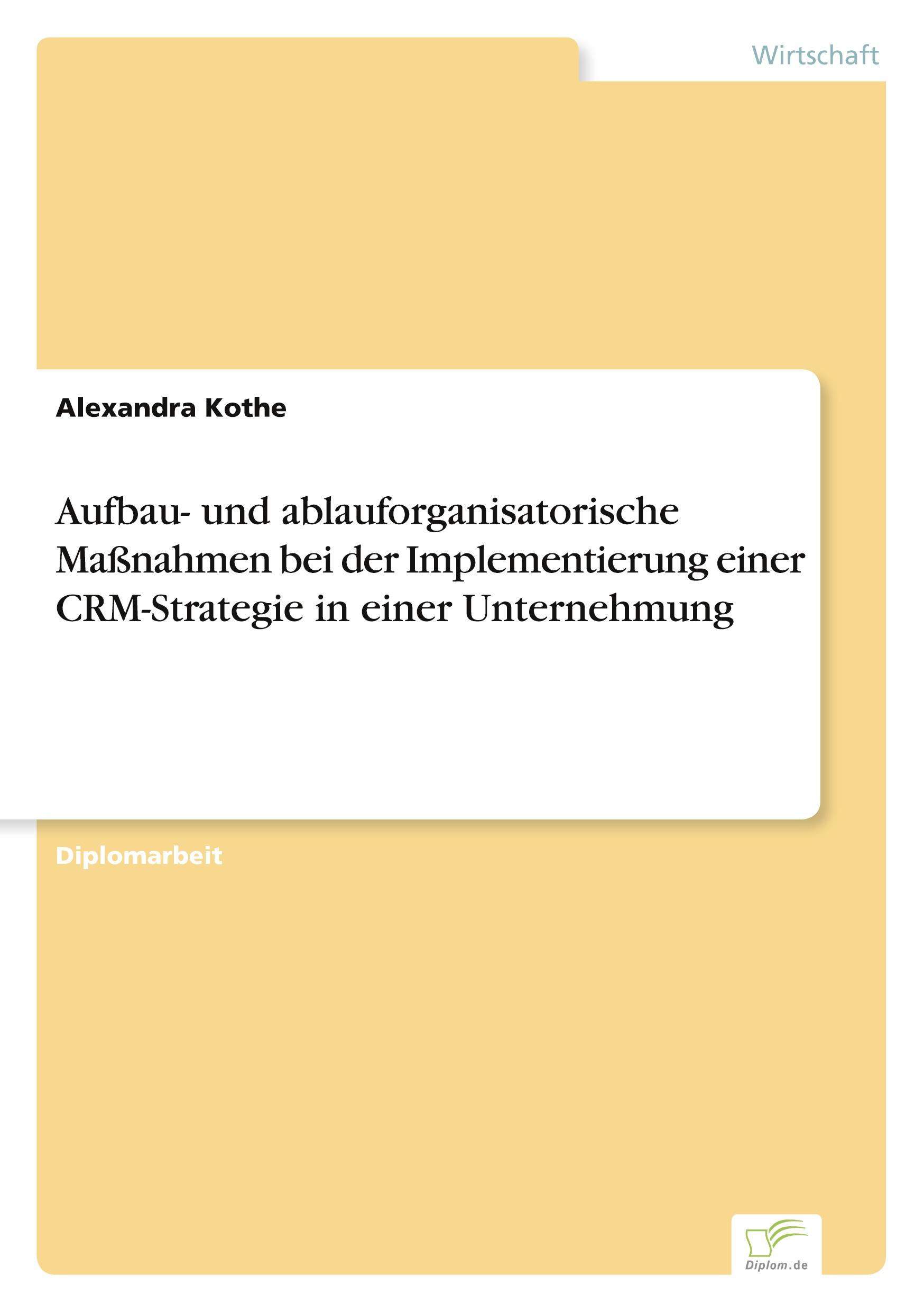 Aufbau- und ablauforganisatorische Maßnahmen bei der Implementierung einer CRM-Strategie in einer Unternehmung