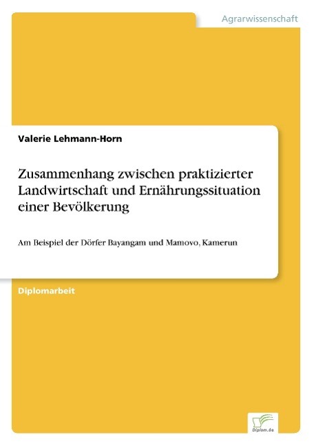 Zusammenhang zwischen praktizierter Landwirtschaft und Ernährungssituation einer Bevölkerung