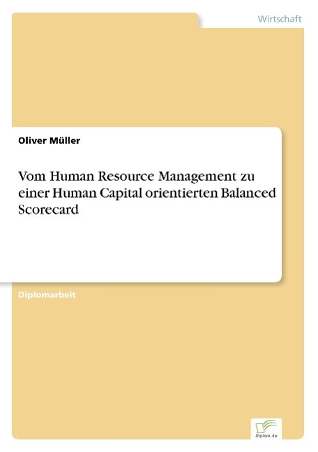 Vom Human Resource Management zu einer Human Capital orientierten Balanced Scorecard