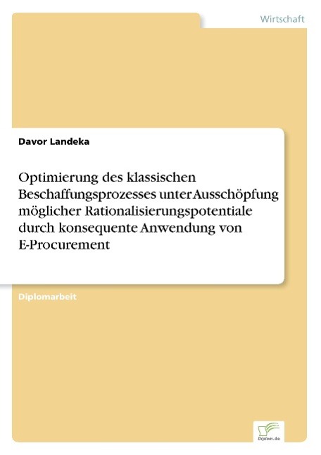 Optimierung des klassischen Beschaffungsprozesses unter Ausschöpfung möglicher Rationalisierungspotentiale durch konsequente Anwendung von E-Procurement