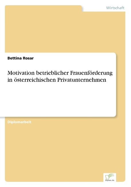 Motivation betrieblicher Frauenförderung in österreichischen Privatunternehmen