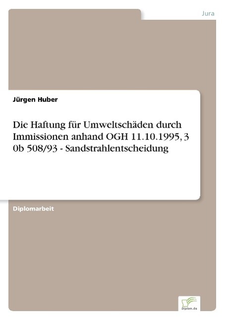 Die Haftung für Umweltschäden durch Immissionen anhand OGH 11.10.1995, 3 0b 508/93 - Sandstrahlentscheidung