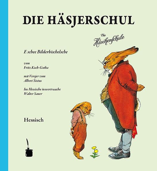 Die Häsjerschul. Die Häschenschule -- Hessisch