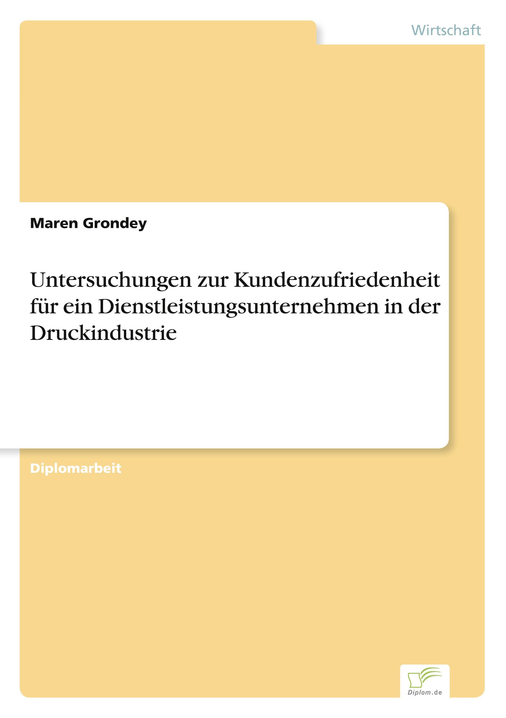 Untersuchungen zur Kundenzufriedenheit für ein Dienstleistungsunternehmen in der Druckindustrie