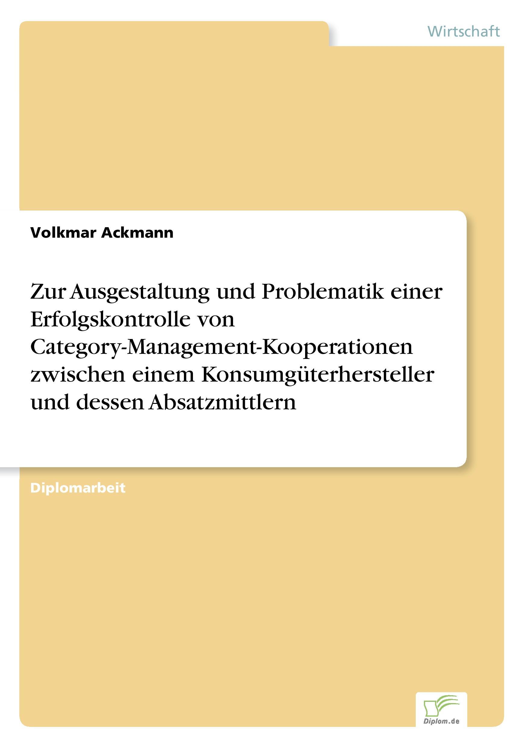 Zur Ausgestaltung und Problematik einer Erfolgskontrolle von Category-Management-Kooperationen zwischen einem Konsumgüterhersteller und dessen Absatzmittlern