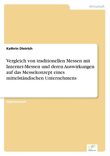 Vergleich von traditionellen Messen mit Internet-Messen und deren Auswirkungen auf das Messekonzept eines mittelständischen Unternehmens