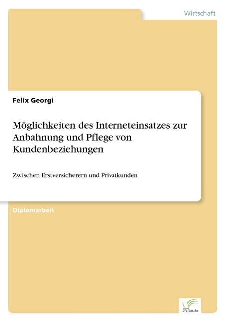 Möglichkeiten des Interneteinsatzes zur Anbahnung und Pflege von Kundenbeziehungen