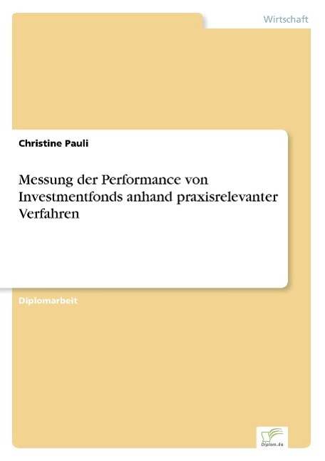 Messung der Performance von Investmentfonds anhand praxisrelevanter Verfahren