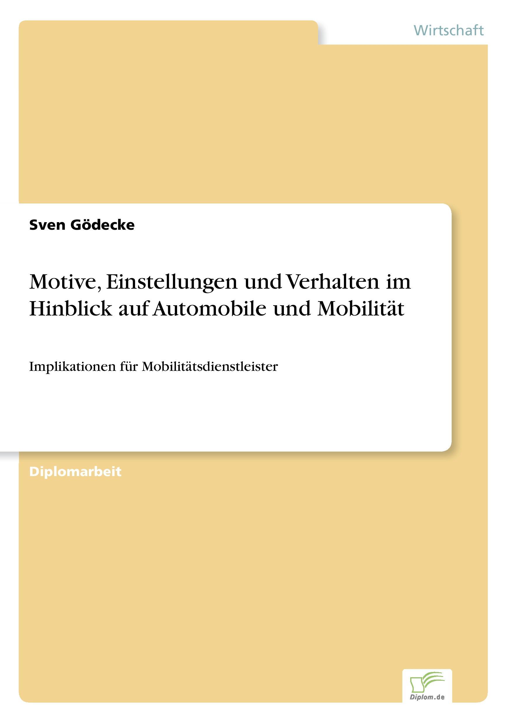 Motive, Einstellungen und Verhalten im Hinblick auf Automobile und Mobilität