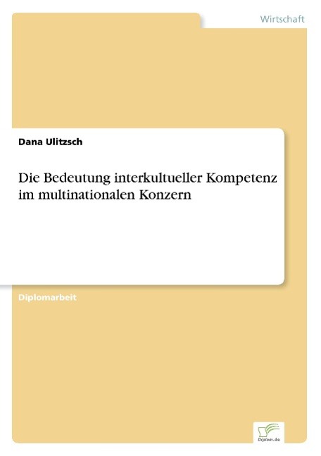 Die Bedeutung interkultueller Kompetenz im multinationalen Konzern