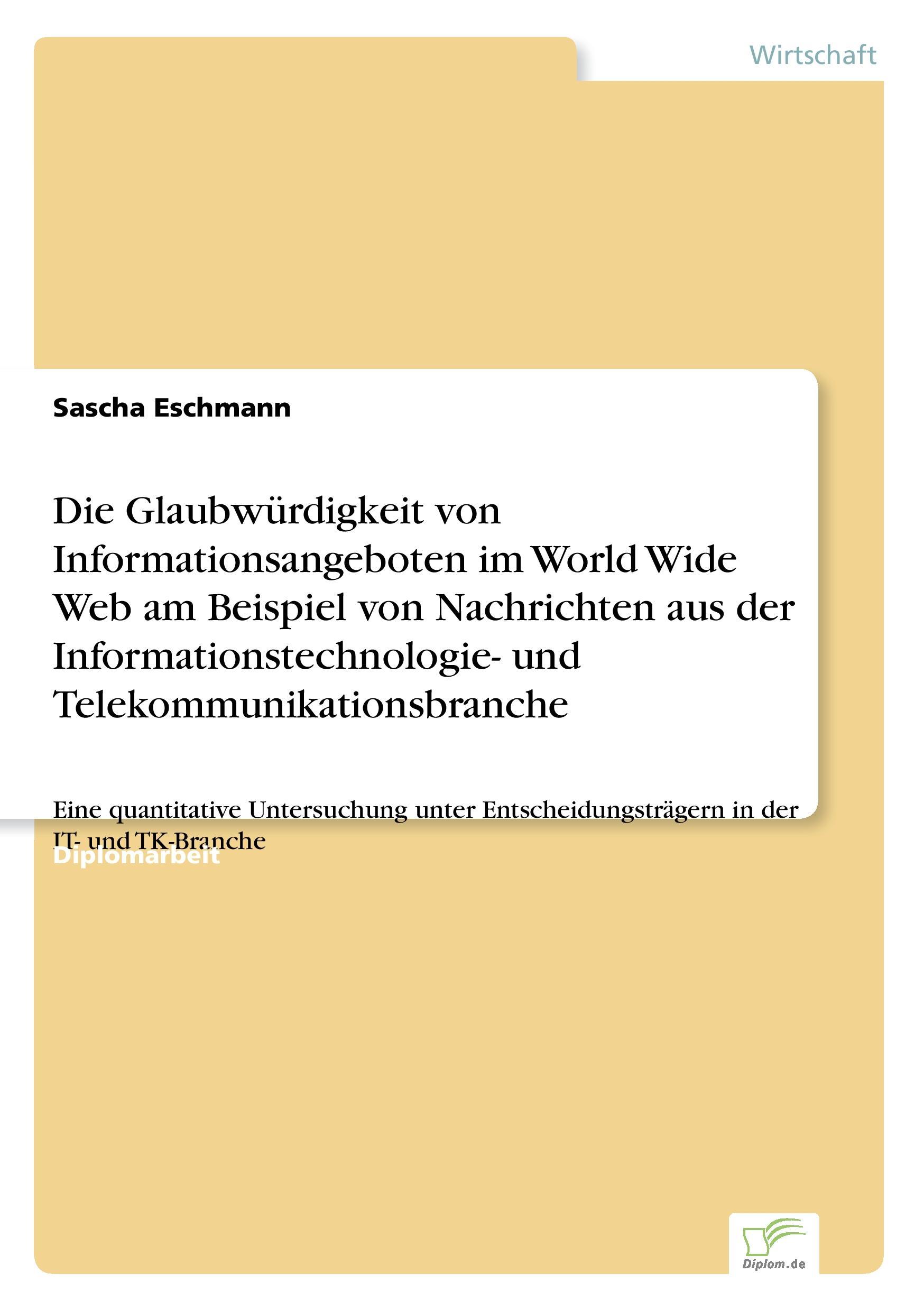 Die Glaubwürdigkeit von Informationsangeboten im World Wide Web am Beispiel von Nachrichten aus der Informationstechnologie- und Telekommunikationsbranche