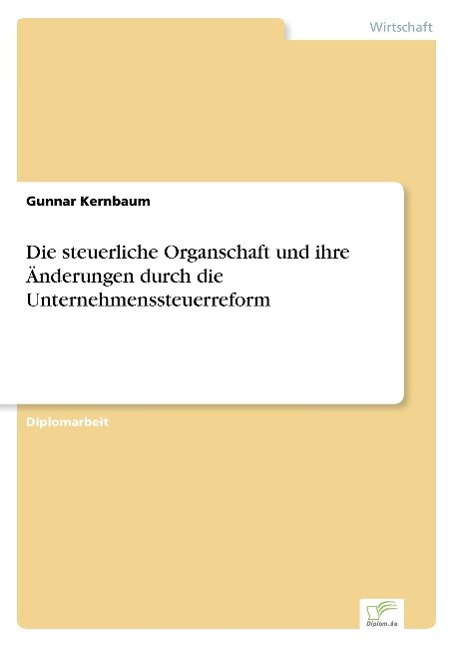 Die steuerliche Organschaft und ihre Änderungen durch die Unternehmenssteuerreform