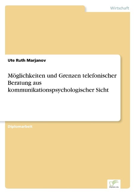 Möglichkeiten und Grenzen telefonischer Beratung aus kommunikationspsychologischer Sicht