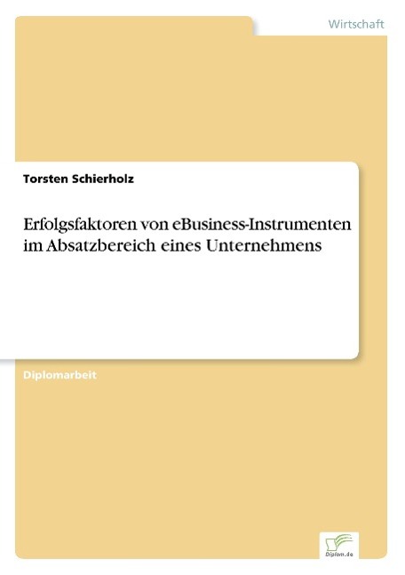 Erfolgsfaktoren von eBusiness-Instrumenten im Absatzbereich eines Unternehmens