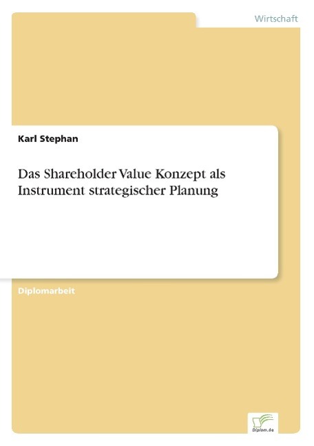 Das Shareholder Value Konzept als Instrument strategischer Planung