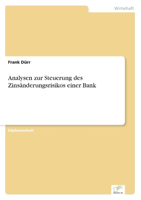 Analysen zur Steuerung des Zinsänderungsrisikos einer Bank