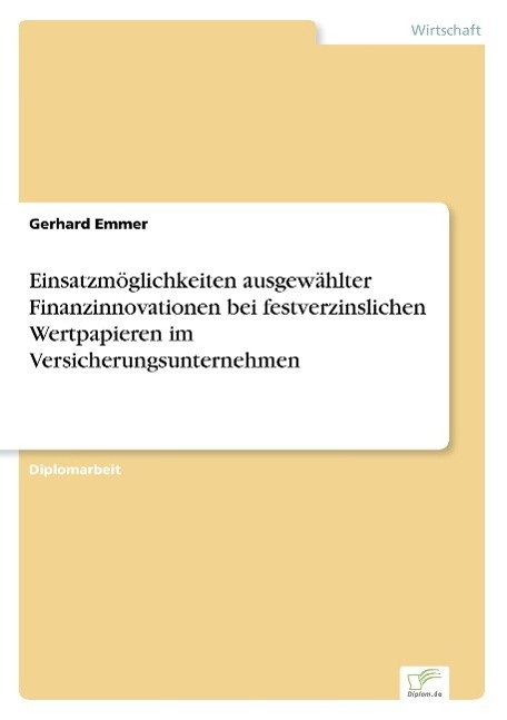 Einsatzmöglichkeiten ausgewählter Finanzinnovationen bei festverzinslichen Wertpapieren im Versicherungsunternehmen