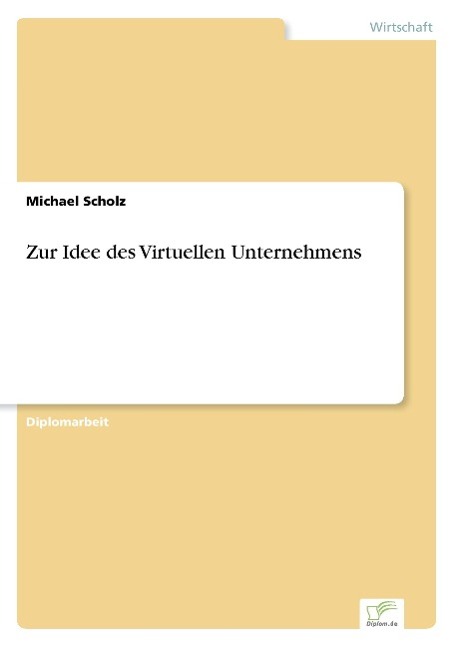 Zur Idee des Virtuellen Unternehmens