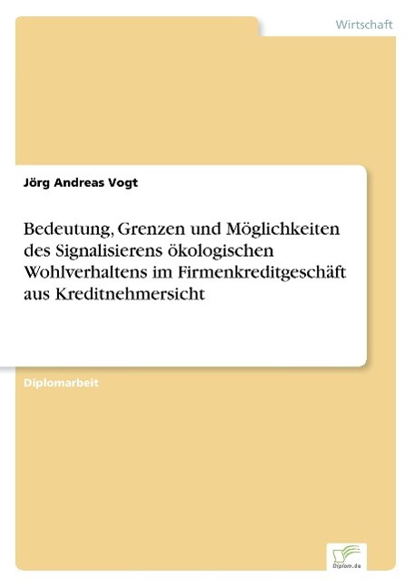 Bedeutung, Grenzen und Möglichkeiten des Signalisierens ökologischen Wohlverhaltens im Firmenkreditgeschäft aus Kreditnehmersicht