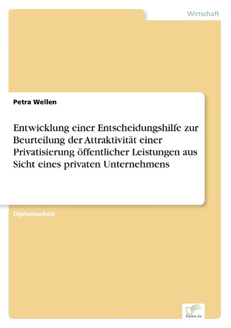 Entwicklung einer Entscheidungshilfe zur Beurteilung der Attraktivität einer Privatisierung öffentlicher Leistungen aus Sicht eines privaten Unternehmens