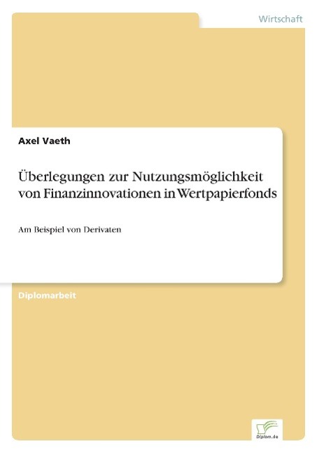 Überlegungen zur Nutzungsmöglichkeit von Finanzinnovationen in Wertpapierfonds