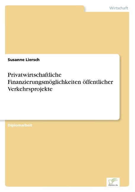 Privatwirtschaftliche Finanzierungsmöglichkeiten öffentlicher Verkehrsprojekte