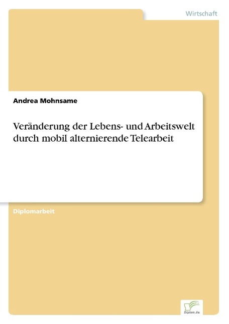 Veränderung der Lebens- und Arbeitswelt durch mobil alternierende Telearbeit