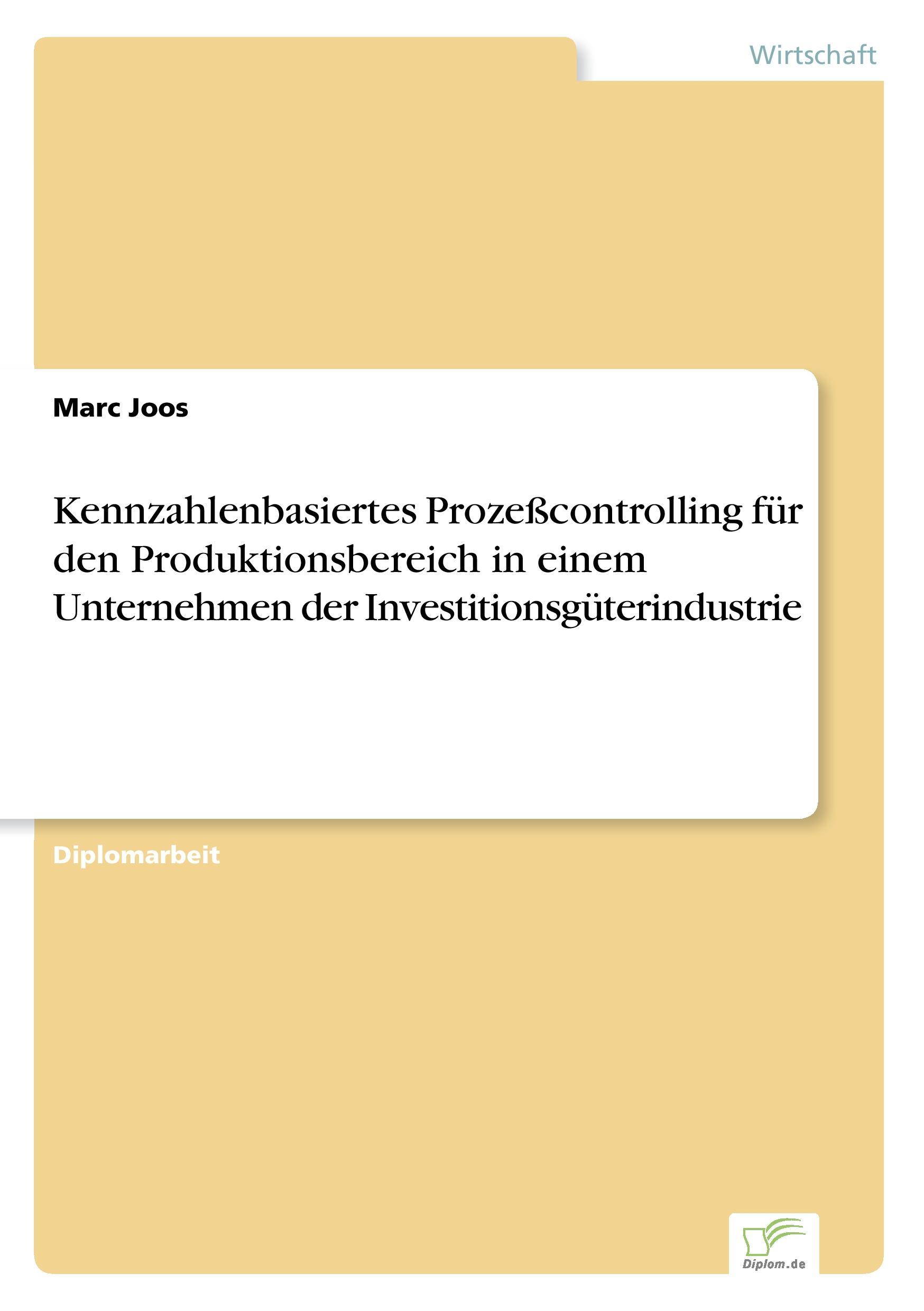 Kennzahlenbasiertes Prozeßcontrolling für den Produktionsbereich in einem Unternehmen der Investitionsgüterindustrie