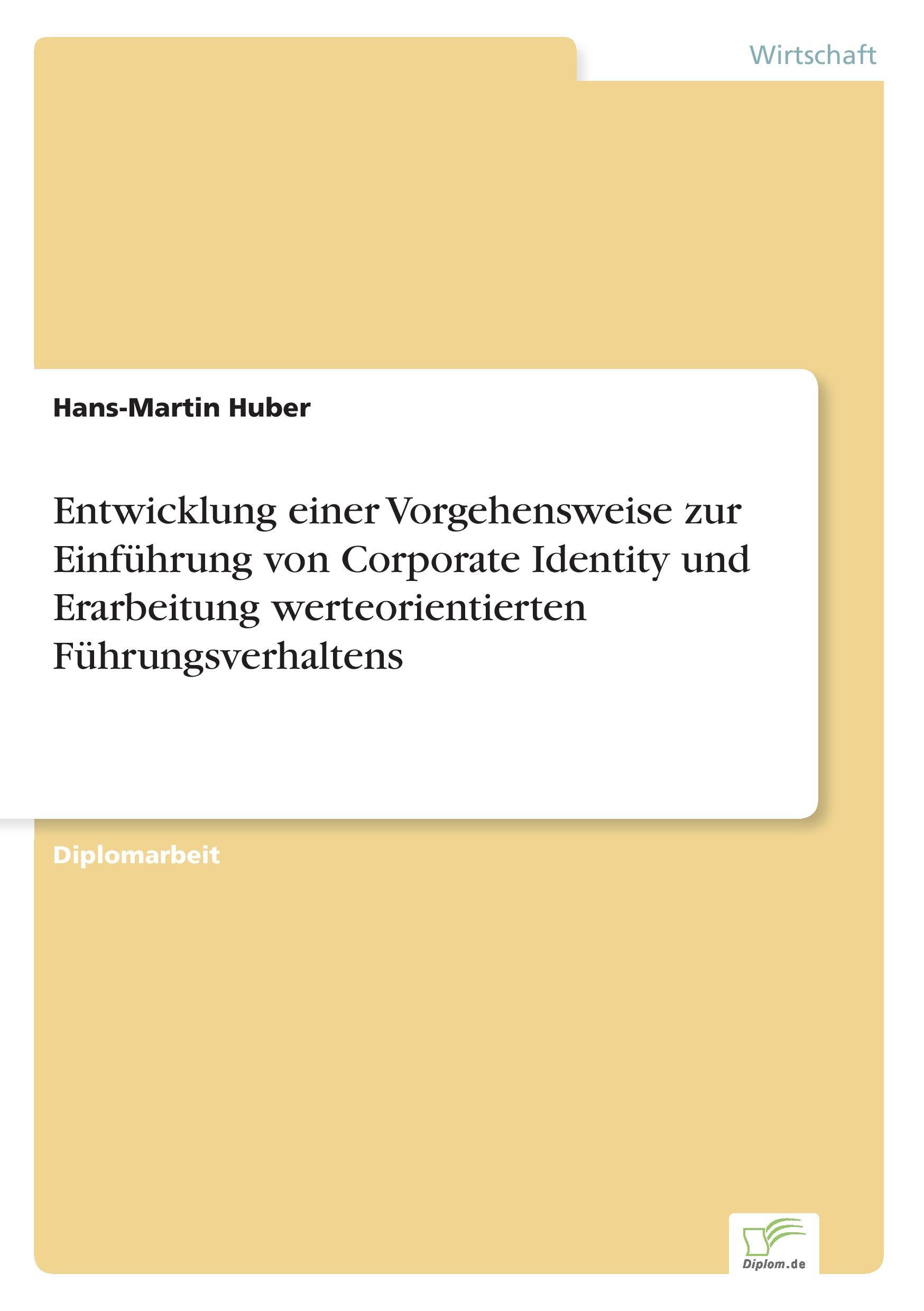 Entwicklung einer Vorgehensweise zur Einführung von Corporate Identity und Erarbeitung werteorientierten Führungsverhaltens