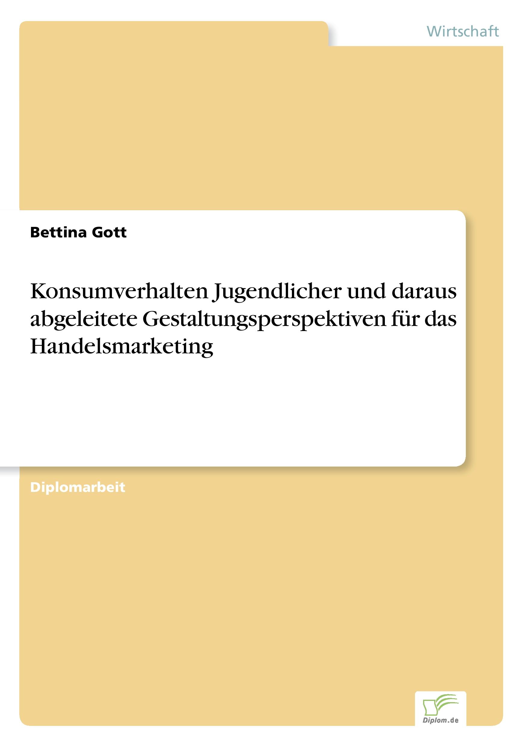 Konsumverhalten Jugendlicher und daraus abgeleitete Gestaltungsperspektiven für das Handelsmarketing