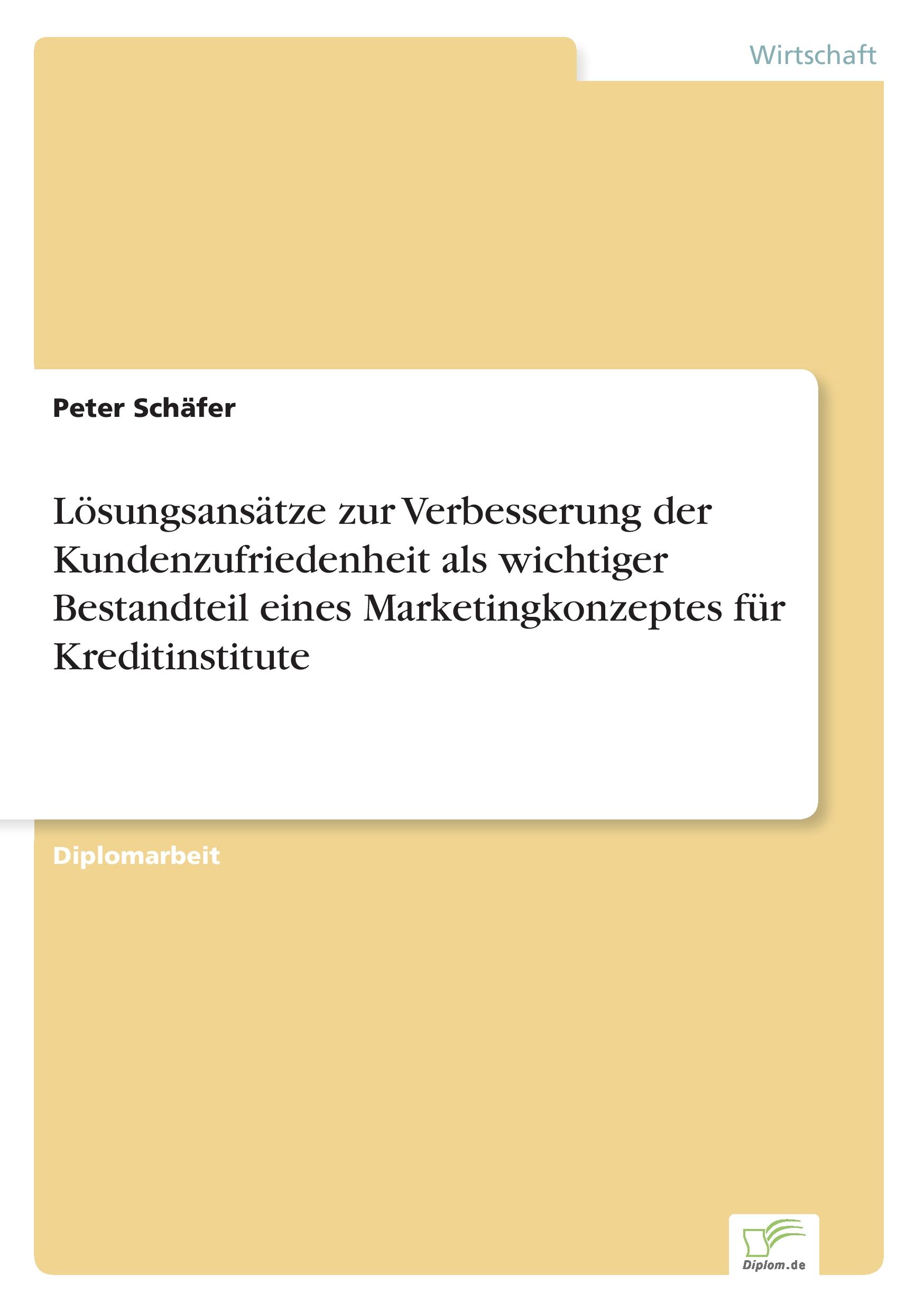 Lösungsansätze zur Verbesserung der Kundenzufriedenheit als wichtiger Bestandteil eines Marketingkonzeptes für Kreditinstitute