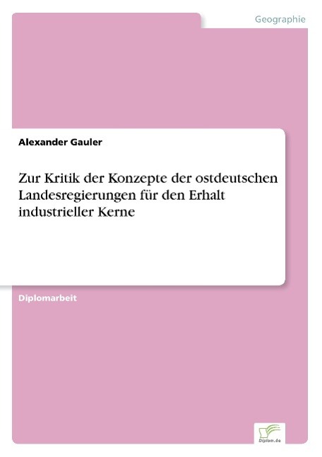 Zur Kritik der Konzepte der ostdeutschen Landesregierungen für den Erhalt industrieller Kerne