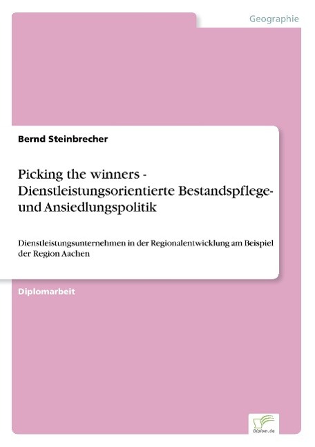 Picking the winners - Dienstleistungsorientierte Bestandspflege- und Ansiedlungspolitik