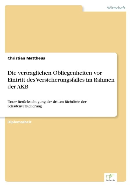 Die vertraglichen Obliegenheiten vor Eintritt des Versicherungsfalles im Rahmen der AKB