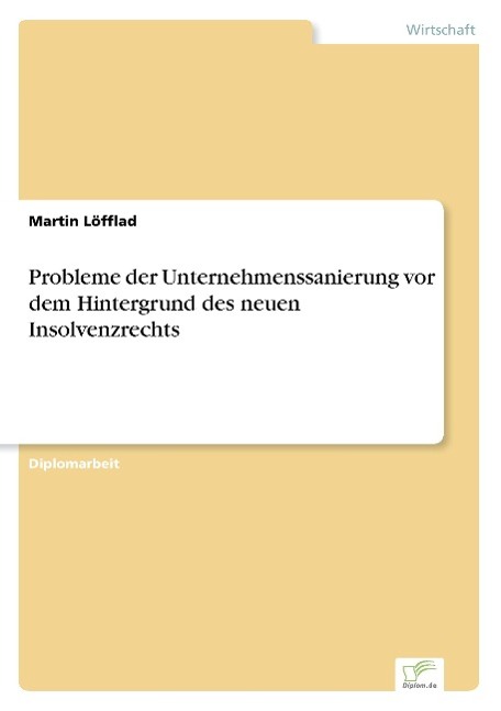 Probleme der Unternehmenssanierung vor dem Hintergrund des neuen Insolvenzrechts