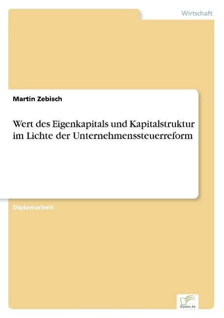 Wert des Eigenkapitals und Kapitalstruktur im Lichte der Unternehmenssteuerreform