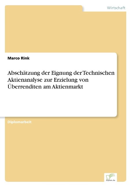 Abschätzung der Eignung der Technischen Aktienanalyse zur Erzielung von Überrenditen am Aktienmarkt