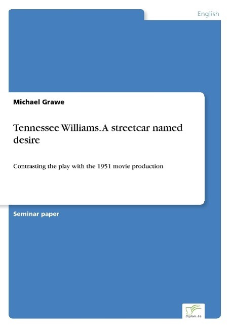 Tennessee Williams. A streetcar named desire