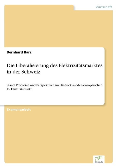 Die Liberalisierung des Elektrizitätsmarktes in der Schweiz