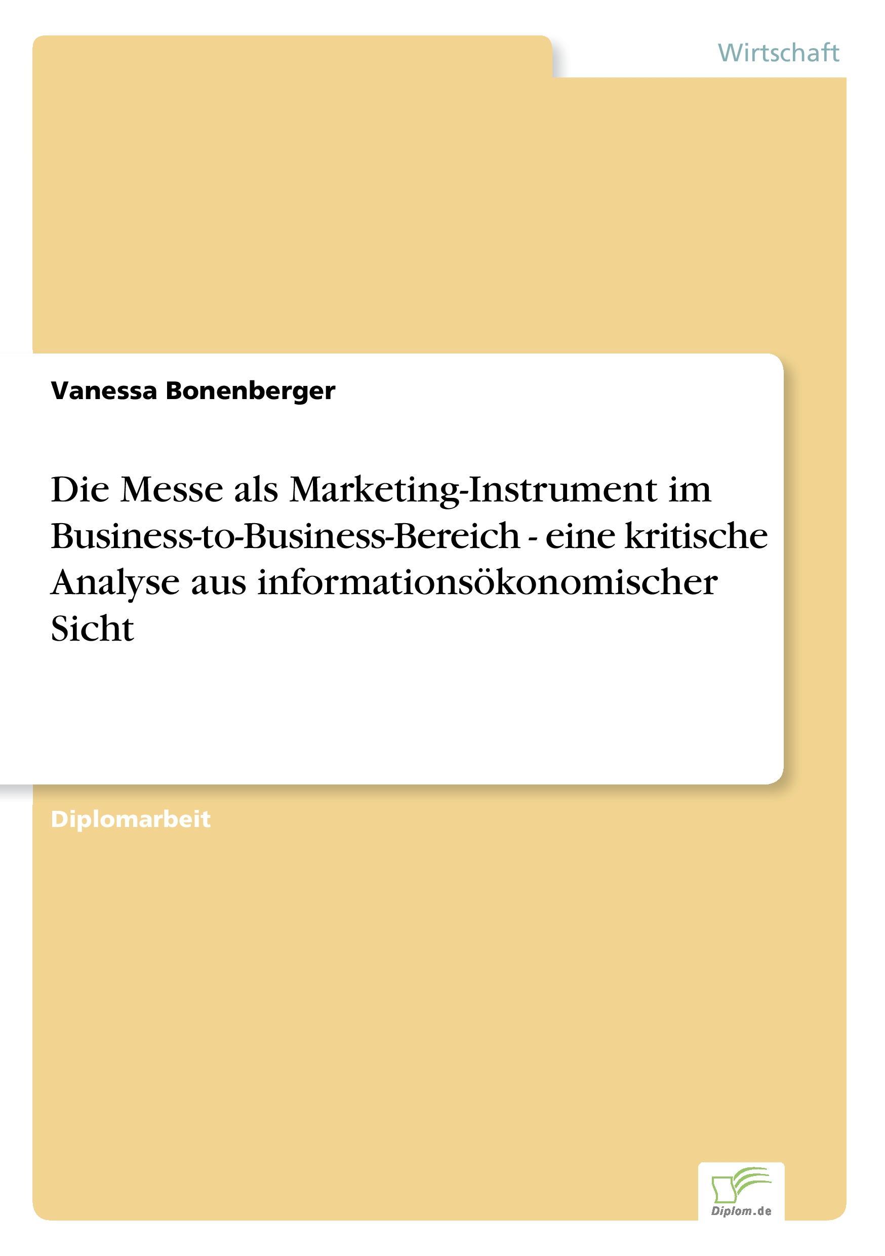 Die Messe als Marketing-Instrument im Business-to-Business-Bereich - eine kritische Analyse aus informationsökonomischer Sicht