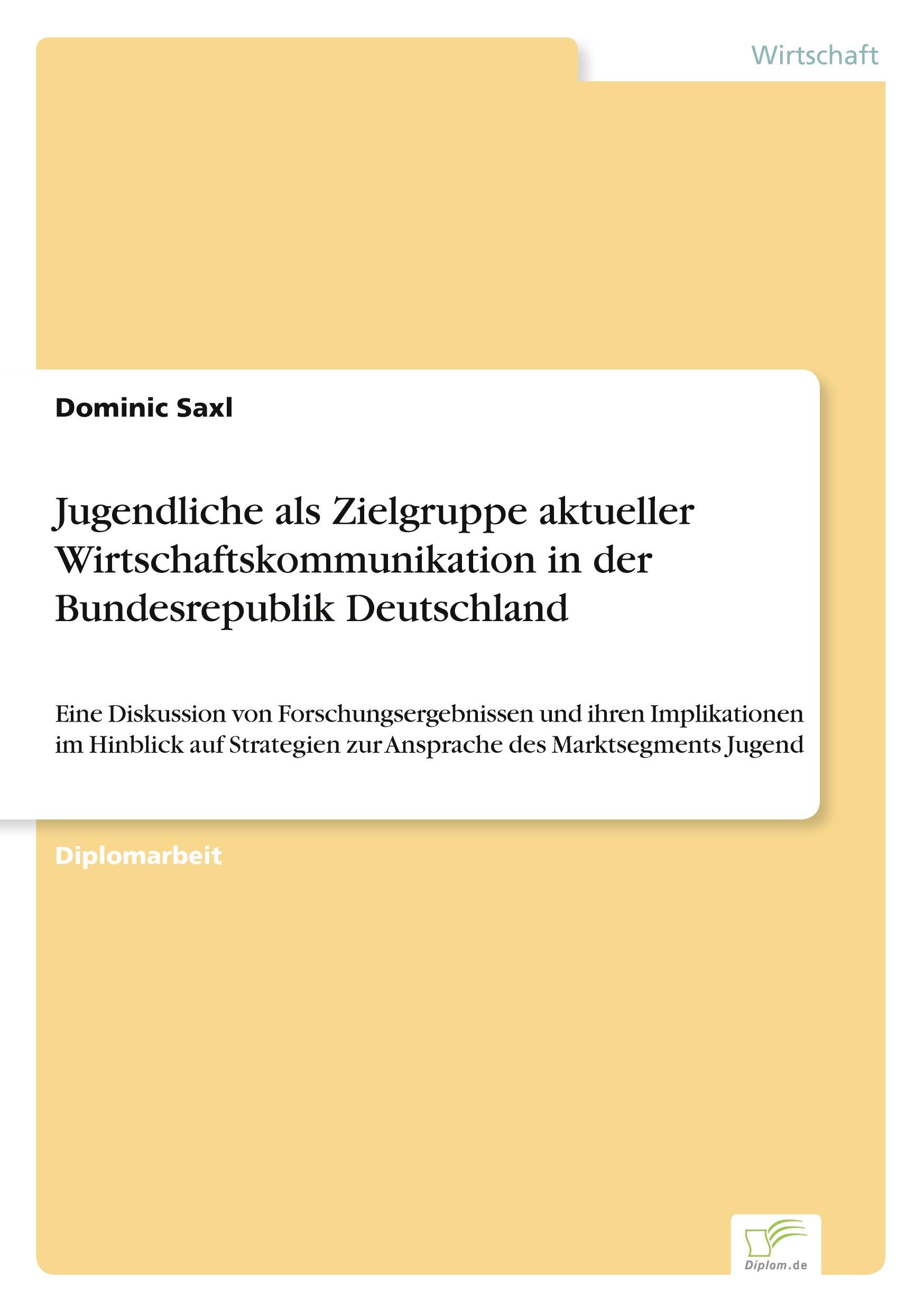 Jugendliche als Zielgruppe aktueller Wirtschaftskommunikation in der Bundesrepublik Deutschland