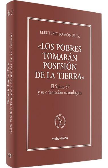 Los pobres tomarán posesión de la tierra : el salmo 37 y su orientación escatológica