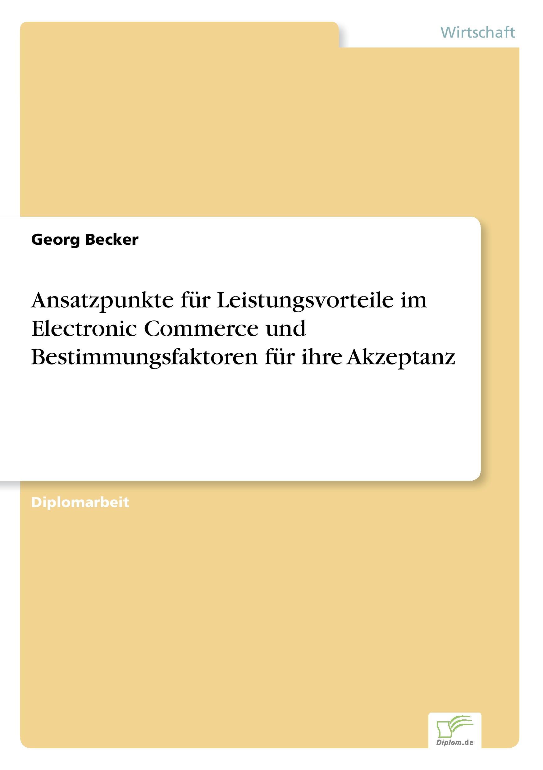 Ansatzpunkte für Leistungsvorteile im Electronic Commerce und Bestimmungsfaktoren für ihre Akzeptanz