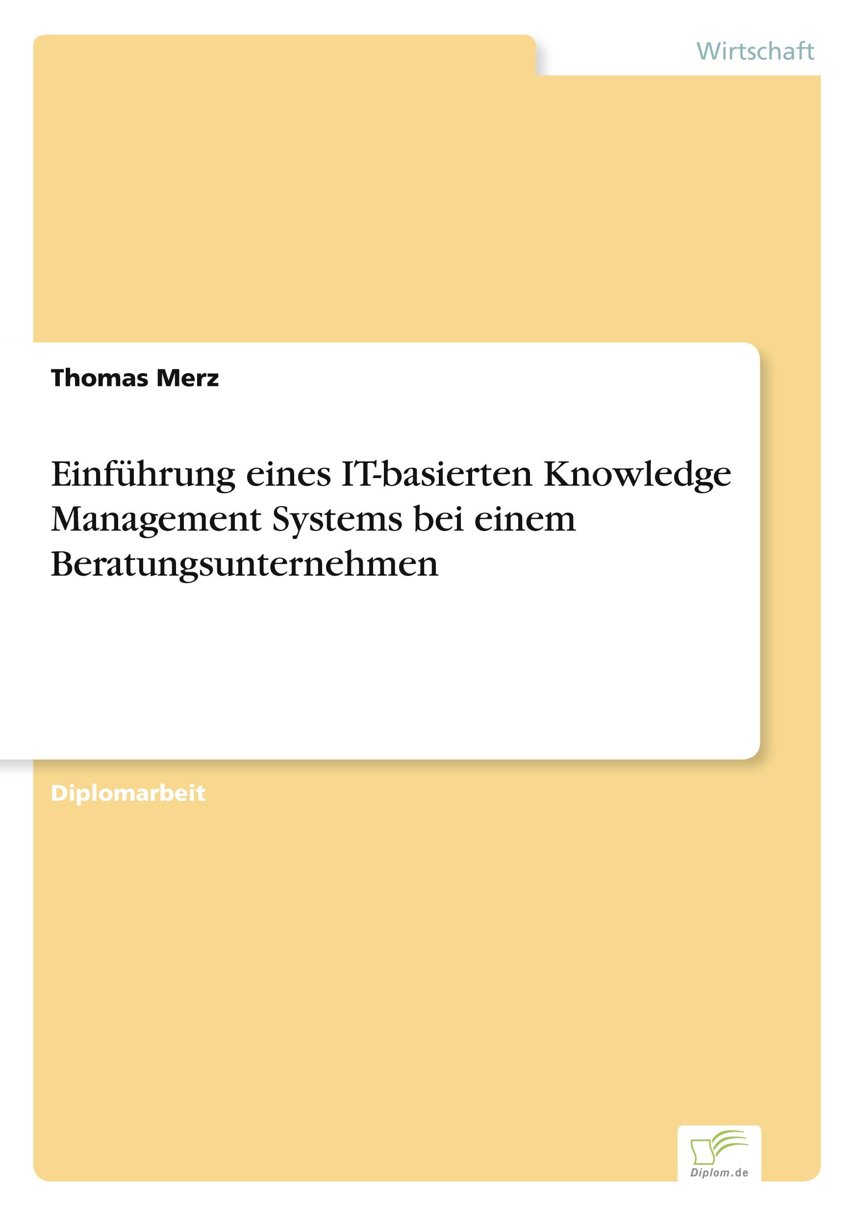 Einführung eines IT-basierten Knowledge Management Systems bei einem Beratungsunternehmen