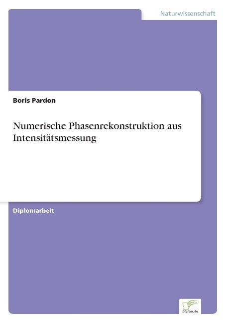 Numerische Phasenrekonstruktion aus Intensitätsmessung