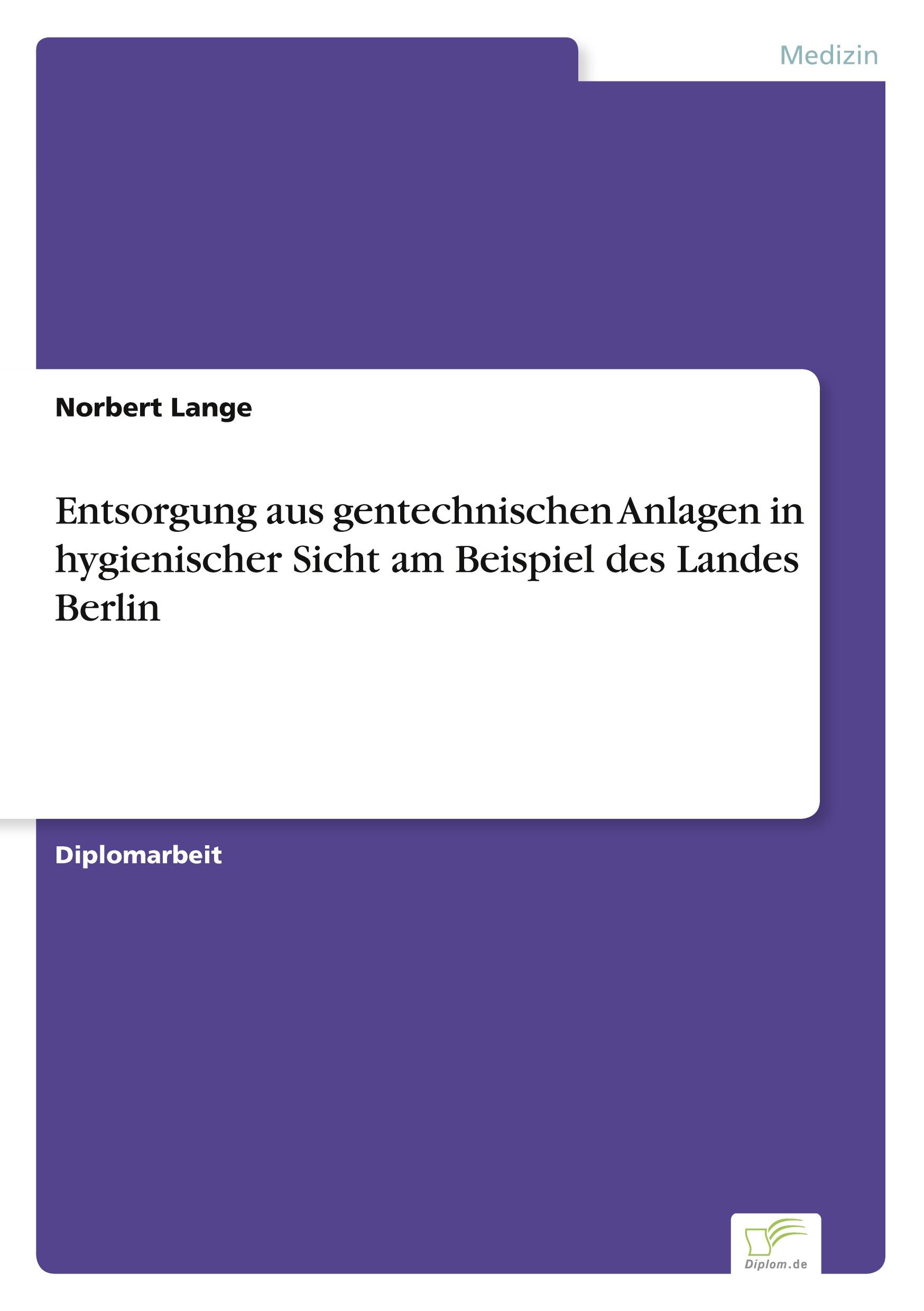 Entsorgung aus gentechnischen Anlagen in hygienischer Sicht am Beispiel des Landes Berlin