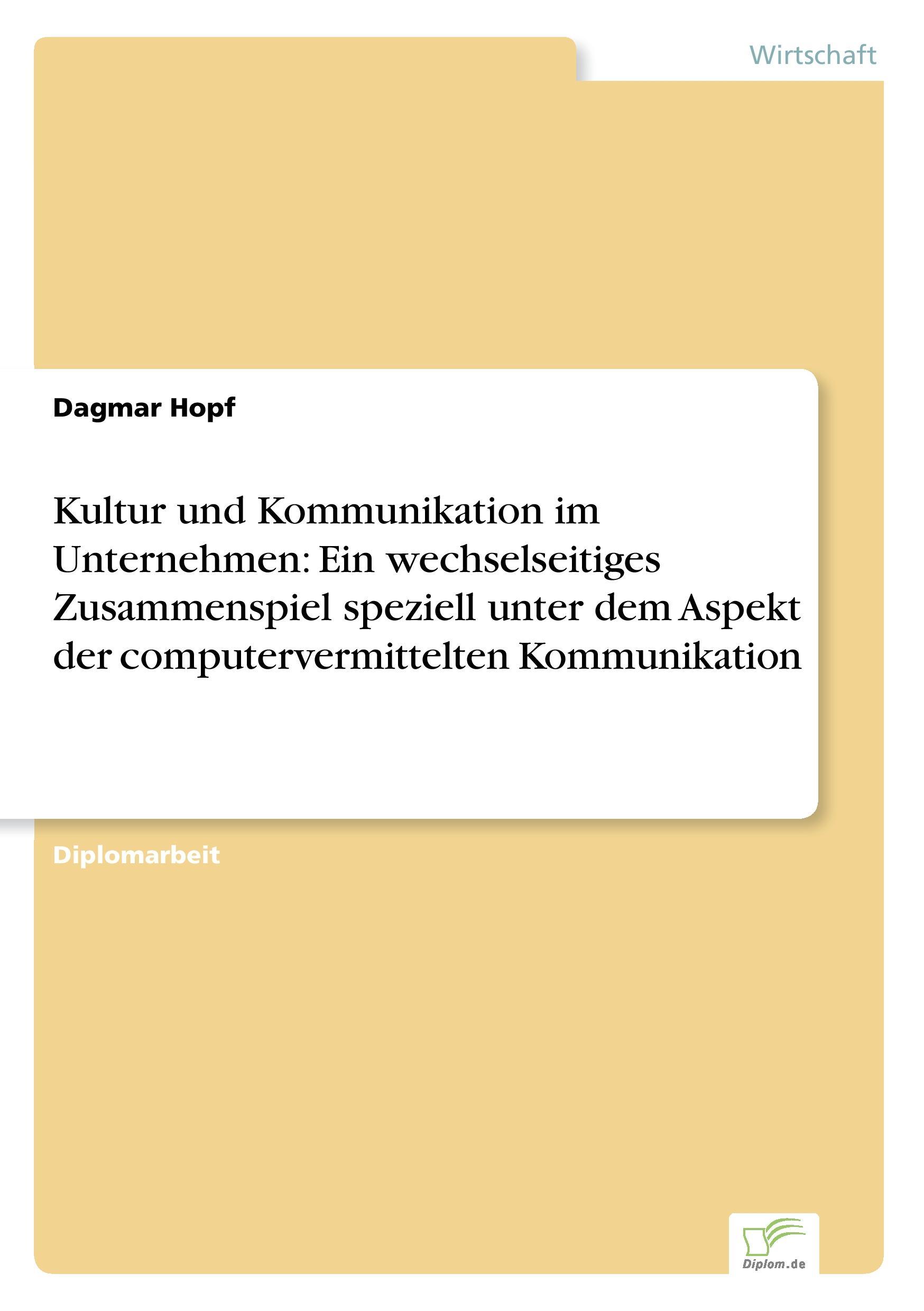 Kultur und Kommunikation im Unternehmen: Ein wechselseitiges Zusammenspiel speziell unter dem Aspekt der computervermittelten Kommunikation